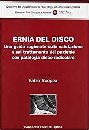 Ernia del disco. Una guida ragionata sulla valutazione e sul trattamento del paziente con patologia disco-radicolare