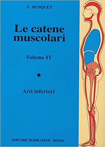 Le catene muscolari Vol. IV - Arti inferiori