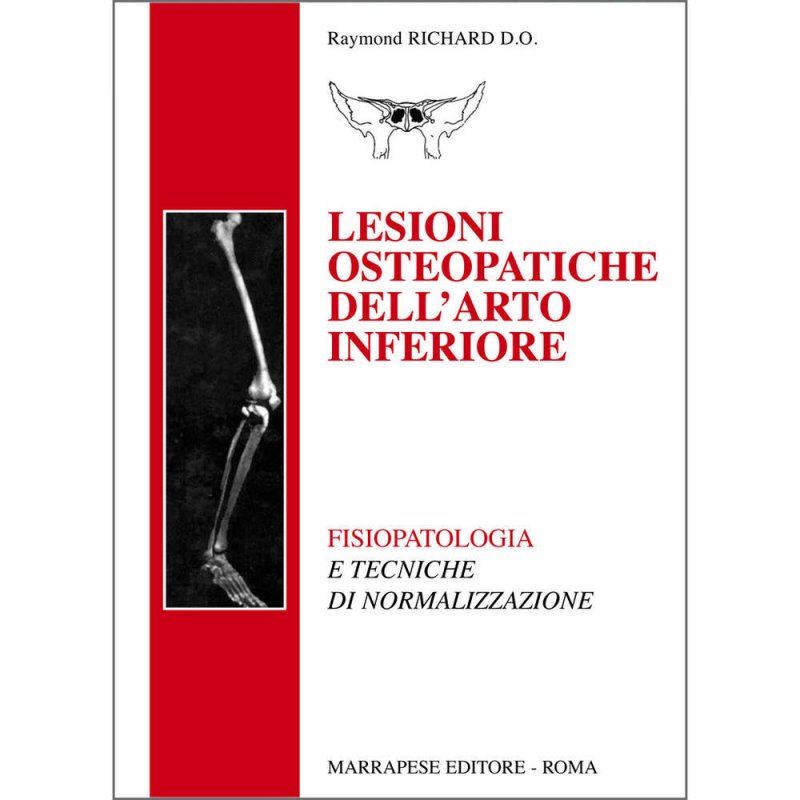 Lesioni osteopatiche dell'arto inferiore. Fisiopatologia e tecniche di normalizzazione