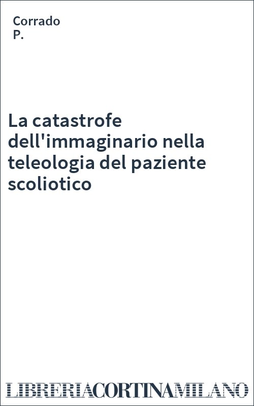 La catastrofe dell'immaginario nella teleologia del paziente scoliotico