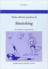 Stretching. Testo atlante pratico