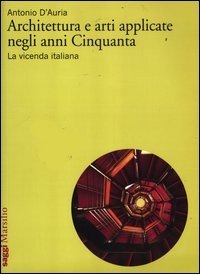 Architettura e arti applicate negli anni Cinquanta. La vicenda italiana