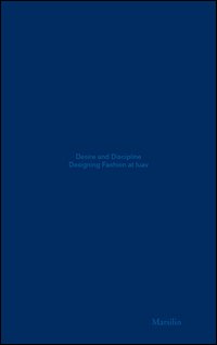 Desire and discipline. Fashion design at the Iuav