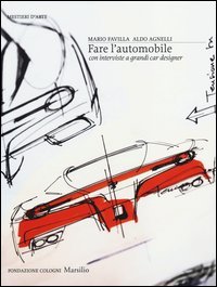 Fare l'automobile. Con interviste a grandi car designer