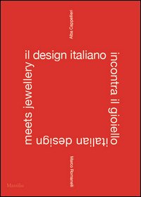 Il design italiano incontra il gioiello. Ediz. italiana e inglese