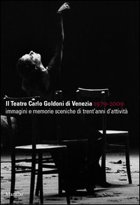 Il teatro Carlo Goldoni di Venezia 1979-2009