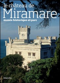 Le château de Miramare. Musée historique et parc