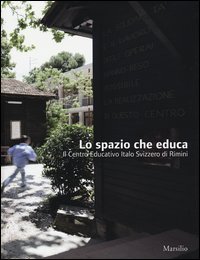 Lo spazio che educa. Il centro educativo italo-svizzero di Rimini
