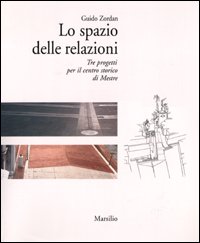 Lo spazio delle relazioni. Tre progetti per il centro storico di Mestre