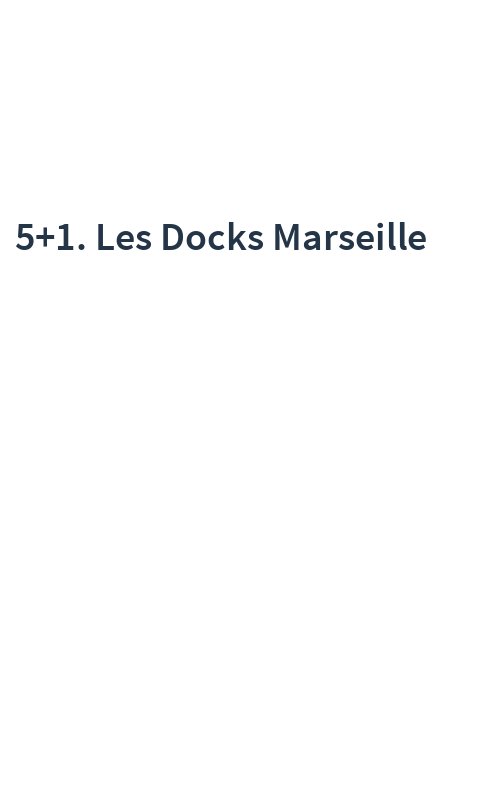 5+1. Les Docks Marseille