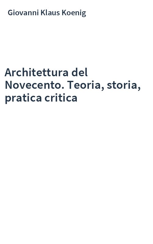 Architettura del Novecento. Teoria, storia, pratica critica
