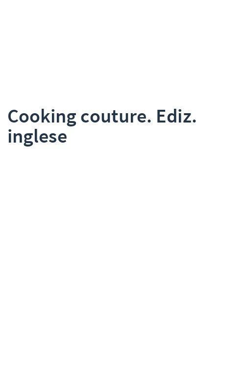 Cooking couture. Ediz. inglese