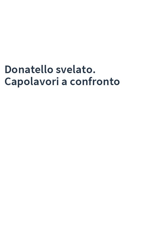 Donatello svelato. Capolavori a confronto
