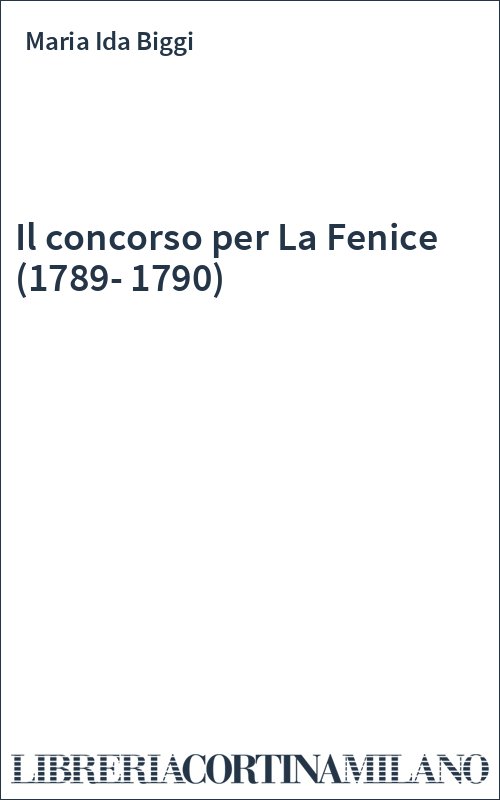 Il concorso per La Fenice (1789-1790)