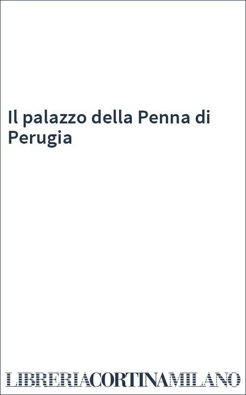 Il palazzo della Penna di Perugia