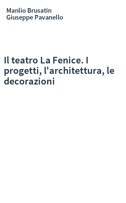 Il teatro La Fenice. I progetti, l'architettura, le decorazioni