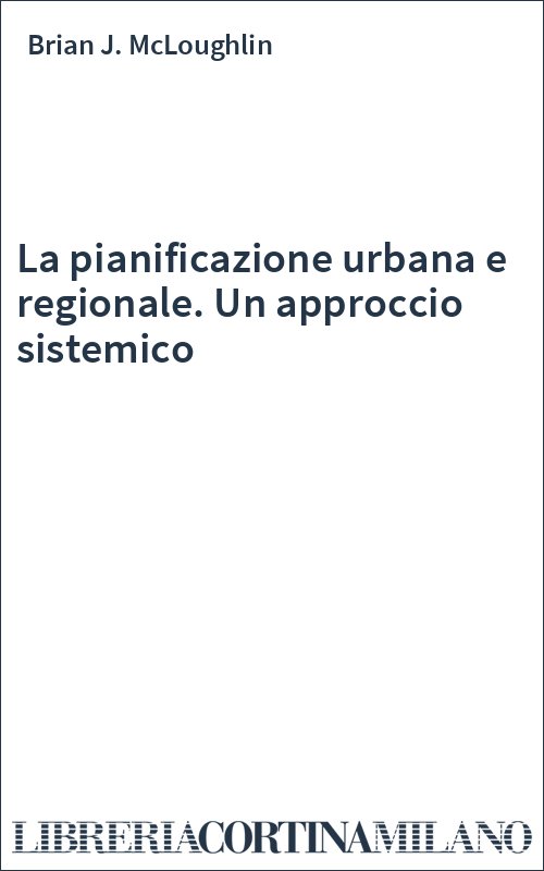 La pianificazione urbana e regionale. Un approccio sistemico