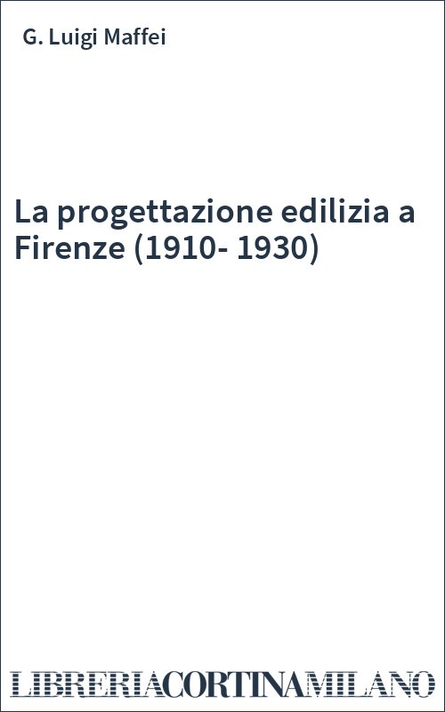 La progettazione edilizia a Firenze (1910-1930)