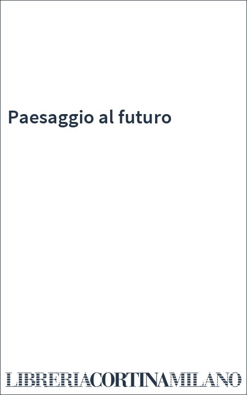 Paesaggio al futuro