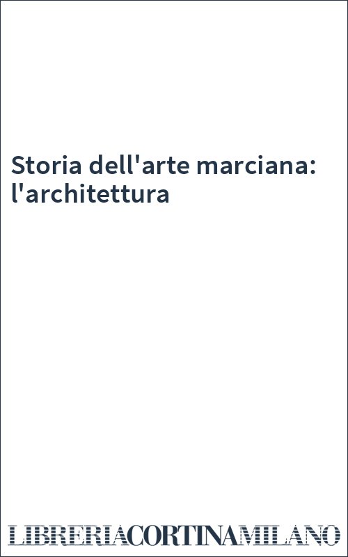 Storia dell'arte marciana: l'architettura