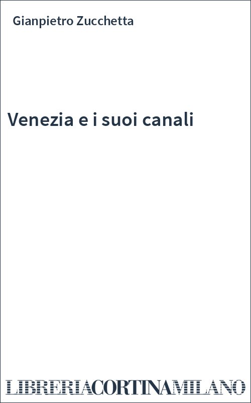 Venezia e i suoi canali