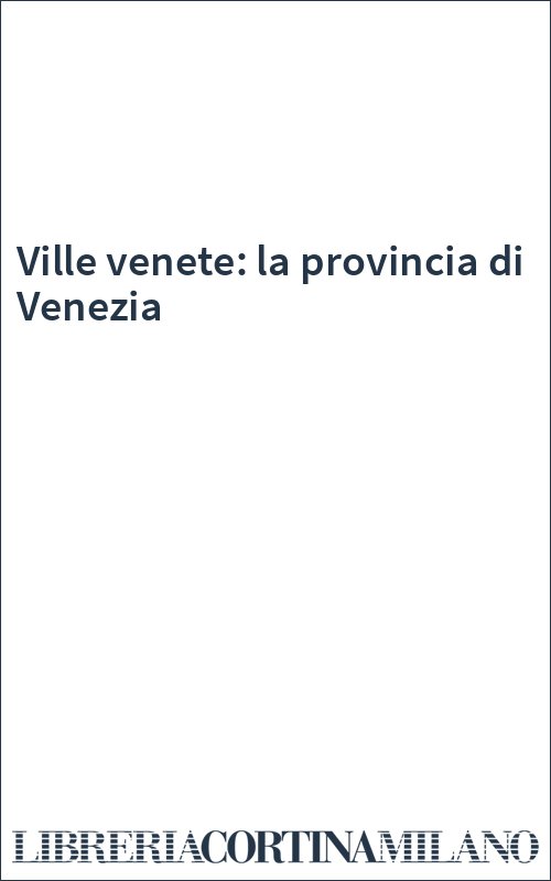 Ville venete: la provincia di Venezia