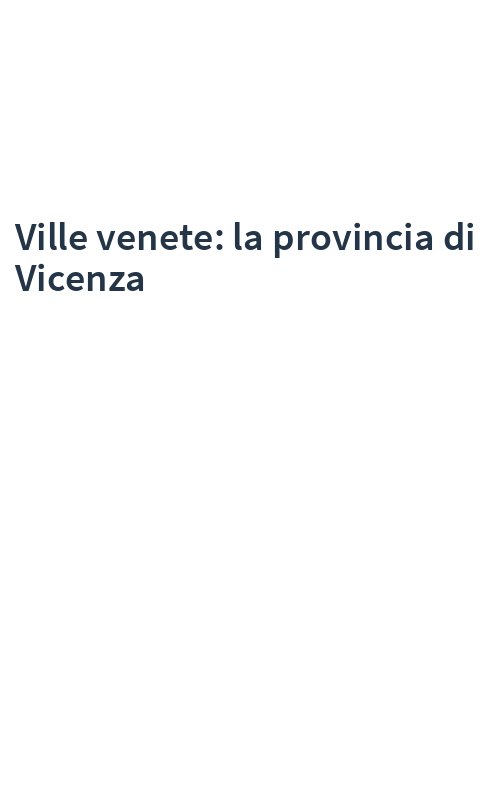 Ville venete: la provincia di Vicenza