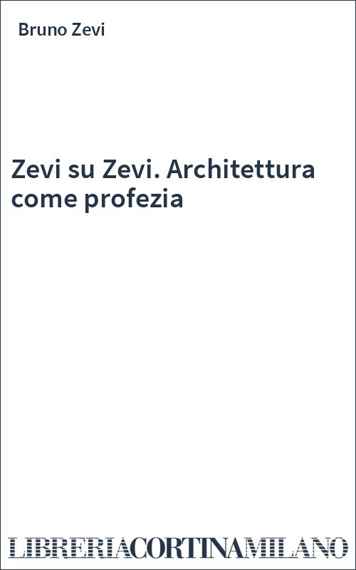 Zevi su Zevi. Architettura come profezia