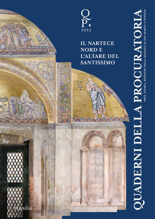 Quaderni della procuratoria. Arte, storia, restauri della basilica di San Marco a Venezia