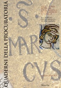 Quaderni della procuratoria. Arte, storia, restauri della basilica di San Marco a Venezia