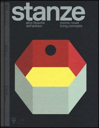 Stanze. Altre filosofie dell'abitare-Rooms. Novel living concepts. Catalogo della mostra (Milano, 2 aprile-12 settembre 2016)