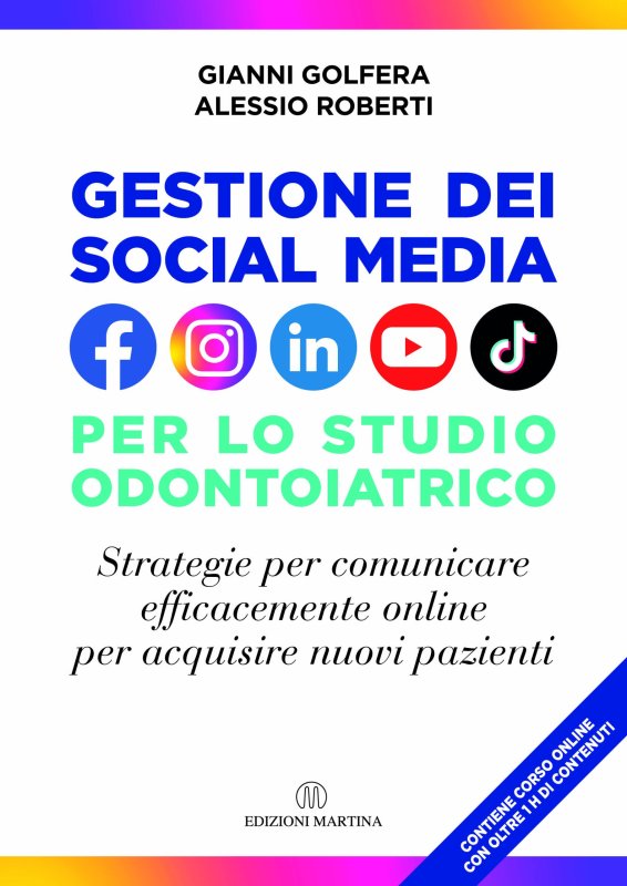 Gestione dei social media nello studio odontoiatrico. Strategie per comunicare efficacemente online per acquisire nuovi pazienti