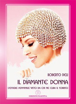 Il diamante donna - L'essere femminile visto da chi ne cura il sorriso