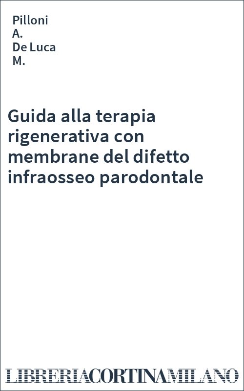 Guida alla terapia rigenerativa con membrane del difetto infraosseo parodontale