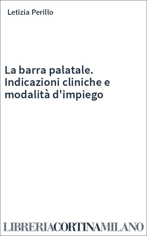 La barra palatale. Indicazioni cliniche e modalità d'impiego