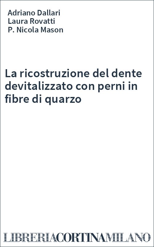 La ricostruzione del dente devitalizzato con perni in fibre di quarzo