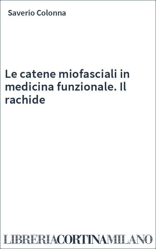 Le catene miofasciali in medicina funzionale. Il rachide