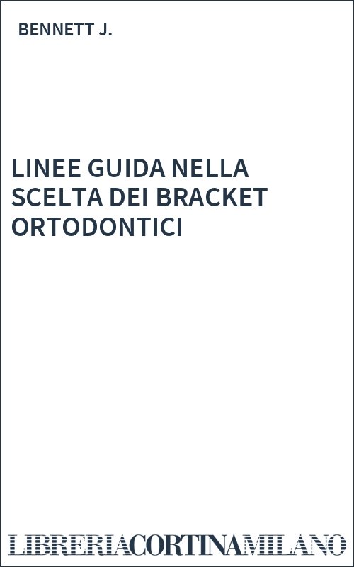 LINEE GUIDA NELLA SCELTA DEI BRACKET ORTODONTICI