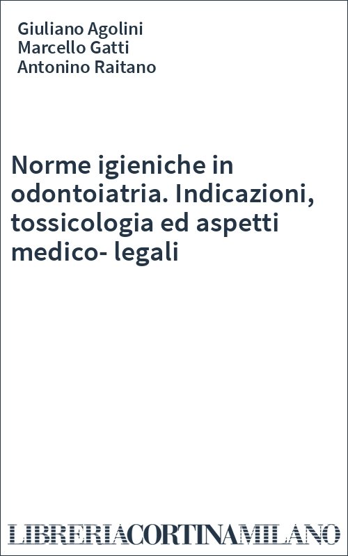 Norme igieniche in odontoiatria. Indicazioni, tossicologia ed aspetti medico-legali