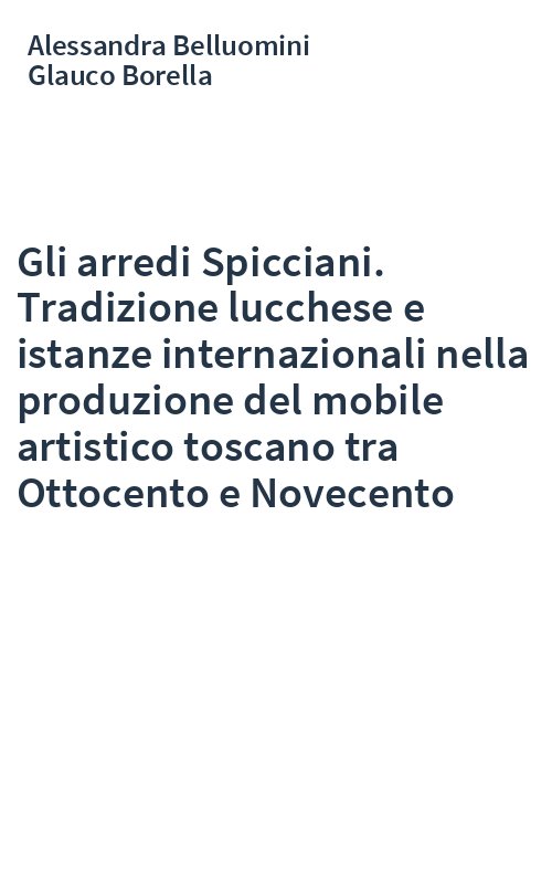 Gli arredi Spicciani. Tradizione lucchese e istanze internazionali nella produzione del mobile artistico toscano tra Ottocento e Novecento