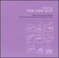 The new city. Elements, documents and reflections for an artistic practice focused on the body and the territory