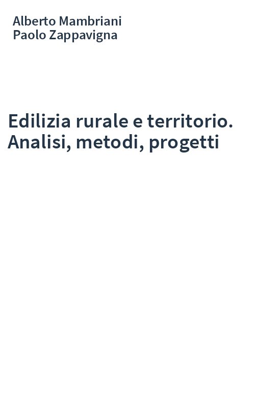 Edilizia rurale e territorio. Analisi, metodi, progetti