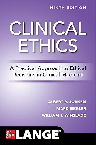 Clinical Ethics: A Practical Approach to Ethical Decisions in Clinical Medicine, Ninth Edition