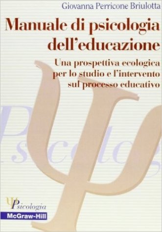 Manuale di psicologia dell'educazione. Una prospettiva ecologica per lo studio e l'intervento sul processo educativo