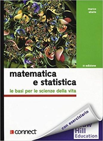Matematica e statistica. Le basi per le scienze della vita
