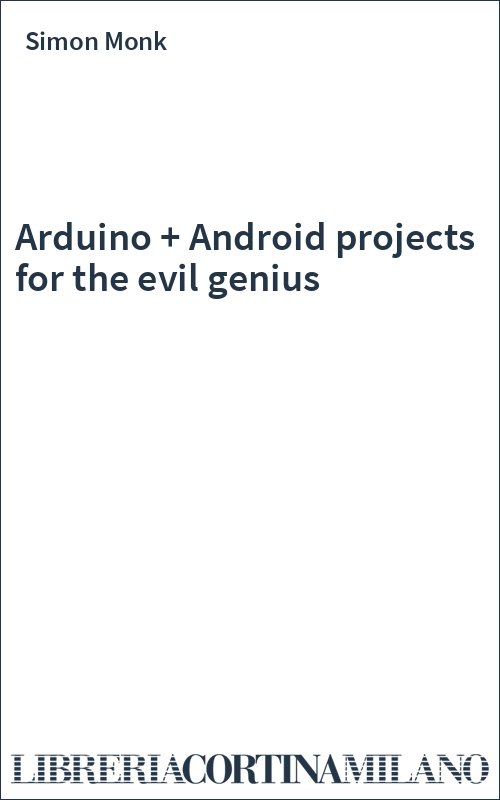 Arduino + Android projects for the evil genius