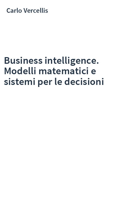 Business intelligence. Modelli matematici e sistemi per le decisioni