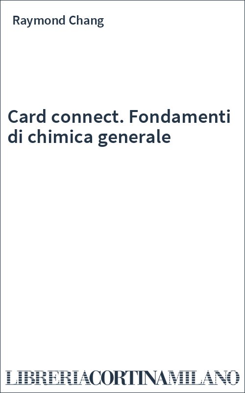 Card connect. Fondamenti di chimica generale