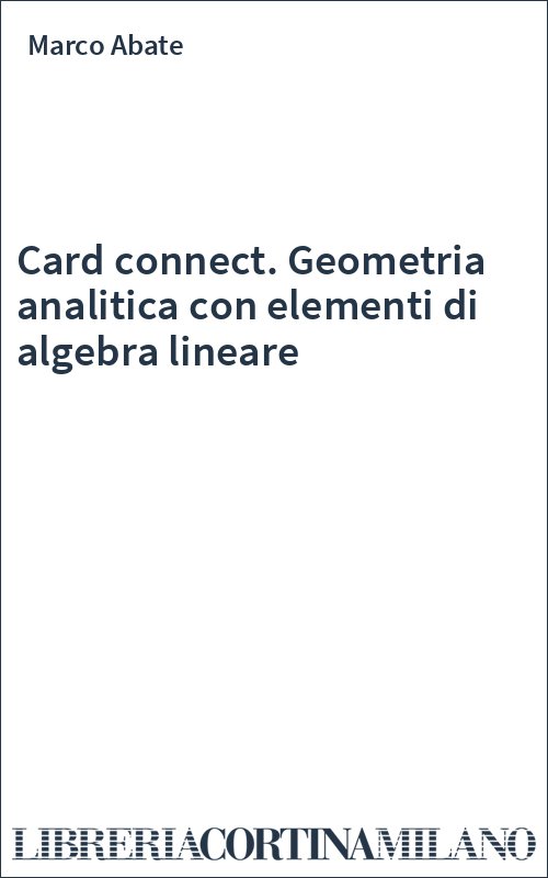Card connect. Geometria analitica con elementi di algebra lineare