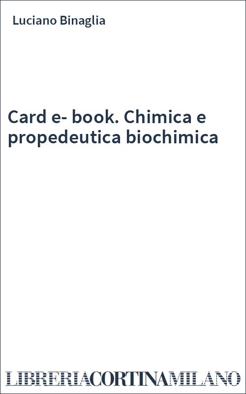 Card e-book. Chimica e propedeutica biochimica